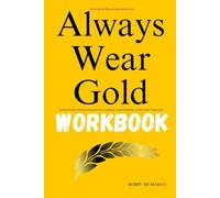 Exploring the Empowering Lessons from Always Wear Gold Workbook: Lindsay Smith’s Reflective Practices for Confidence, Legacy Building, and Everyday Leadership