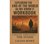 Exploring the End of the World as We Know it Workbook: Stories from Stephen King’s The Stand