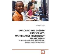 EXPLORING THE ENGLISH PROFICIENCY-MATHEMATICS PROFICIENCY RELATIONSHIP: AN INVESTIGATION USING INSTRUCTIONAL ENGLISH COMPUTER SOFTWARE