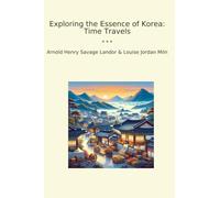 Exploring the Essence of Korea: Time Travels (Classic Bundles)