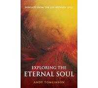 Exploring the Eternal Soul: Insights from the Life Between Lives