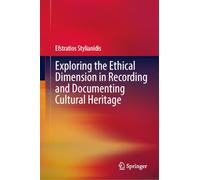 Exploring the Ethical Dimension in Recording and Documenting Cultural Heritage
