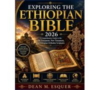 EXPLORING THE ETHIOPIAN BIBLE 2026: A Comprehensive Guide to the Old Testament, New Testament, and Ethiopian Orthodox Scriptures