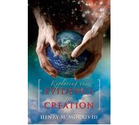 Exploring the Evidence for Creation