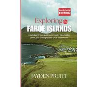 Exploring the Faroe Islands 2025-2026: A detailed travel guide with insider tips, hidden gems, and unforgettable local experiences (Hidden Destinations)