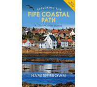 Exploring the Fife Coastal Path: A Companion Guide
