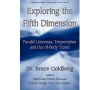 Exploring the Fifth Dimension: Parallel Universes, Teleportation and Out-of-Body Travel