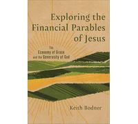 Exploring the Financial Parables of Jesus : The Economy of Grace and the Generosity of God