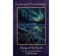 Exploring the Finnish Mythos: Songs of the North