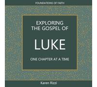 Exploring the Gospel of Luke One Chapter at a Time: A Devotional for Reflection, Growth, and Daily Application for Personal or Group Study (Foundations of Faith)