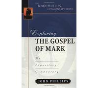 Exploring the Gospel of Mark (John Phillips Commentary Series): An Expository Commentary