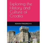 Exploring the History and Culture of Croatia