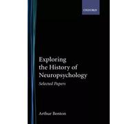 Exploring the History of Neuropsychology Arthur Lester Benton Har