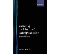 Exploring the History of Neuropsychology: Selected Papers. Benton, Adams<|
