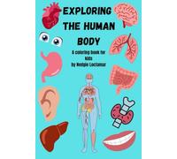 Exploring The Human Body: A Coloring Book for Kids