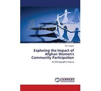 Exploring the Impact of Afghan Women's Community Participation: An Ethnographic Inquiry