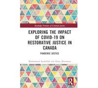 Exploring the Impact of COVID-19 on Restorative Justice in Canada: Pandemic Justice (Routledge Frontiers of Criminal Justice)