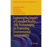 Exploring the Impact of Extended Reality (XR) Technologies on Promoting Environmental Sustainability (Information Systems Engineering and Management, 38)