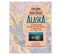 Exploring the Inside Passage to Alaska: A Cruising Guide from the San Juan Islands to Glacier Bay