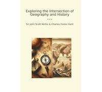 Exploring the Intersection of Geography and History (Classic Books)