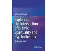 Exploring the Intersection of Islāmic Spirituality and Psychotherapy: Healing the Soul
