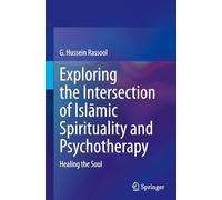 Exploring the Intersection of Islāmic Spirituality and Psychotherapy: Healing the Soul