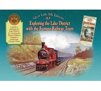 Exploring the Lake District with the Furness Railway Tours: An Illustrated Guide (Silver Link Silk Edition)