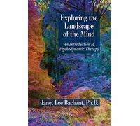 Exploring the Landscape of the Mind: An Introduction to Psychodynamic Therapy