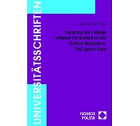 Exploring the Linkage Between Eu Accession and Conflict Resolution: The Cyprus Case (Nomos Universitatsschriften - Politik, 125)