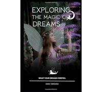 Exploring the Magic of Dreams: What Your Dreams Foretell