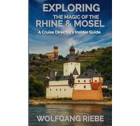 Exploring The Magic Of the Rhine & Mosel: A Cruise Director's Insider Guide