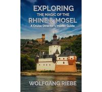 Exploring The Magic Of the Rhine & Mosel: A Cruise Director's Insider Guide