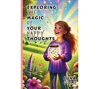 Exploring the Magic of Your Happy Thoughts