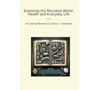 Exploring the Microbial World: Health and Everyday Life (Classic Books)