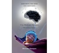 Exploring The Mind and Thoughts. I Am Mind and Thoughts: Presentation Volume