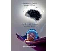 Exploring The Mind and Thoughts. I Am Mind and Thoughts: Presentation Volume