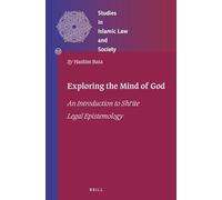 Exploring the Mind of God: An Introduction to Shiʿite Legal Epistemology: An Introduction to Shi?ite Legal Epistemology: 53 (Studies in Islamic Law and Society)