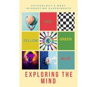 Exploring The Mind: Psychology’s Most Intresting Experiments (The Little Book Of Psychology)