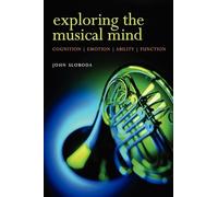 Exploring the Musical Mind: Cognition, Emotion, Ability, Function