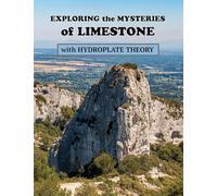 Exploring the Mysteries of Limestone with Hydroplate Theory