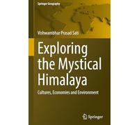 Exploring the Mystical Himalaya: Cultures, Economies and Environment (Springer Geography)