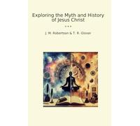 Exploring the Myth and History of Jesus Christ (Classic Bundles)