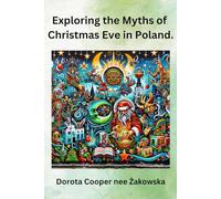 Exploring the Myths of Christmas Eve in Poland.