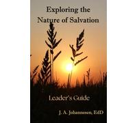 Exploring the Nature of Salvation: Leader's Guide
