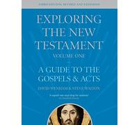 Exploring the New Testament, Volume 1: A Guide to the Gospels and Acts, Third Edition (Exploring the New Testament 3rd edition)