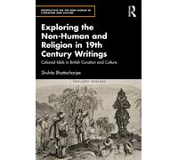 Exploring the Non-Human and Religion in Nineteenth-Century Writings : Colonial Idols in British Curation and Culture