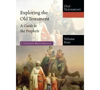 Exploring the Old Testament: A Guide to the Prophets: 4 (Exploring the Bible)