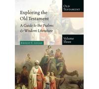 Exploring the Old Testament: A Guide to the Psalms & Wisdom Literature (Exploring the Bible, 3)