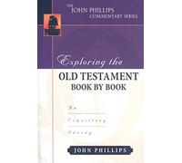 Exploring the Old Testament Book by Book - An Expository Survey (John Phillips Commentary)