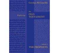 Exploring the Old Testament: The Prophets Volume 4: v. 4